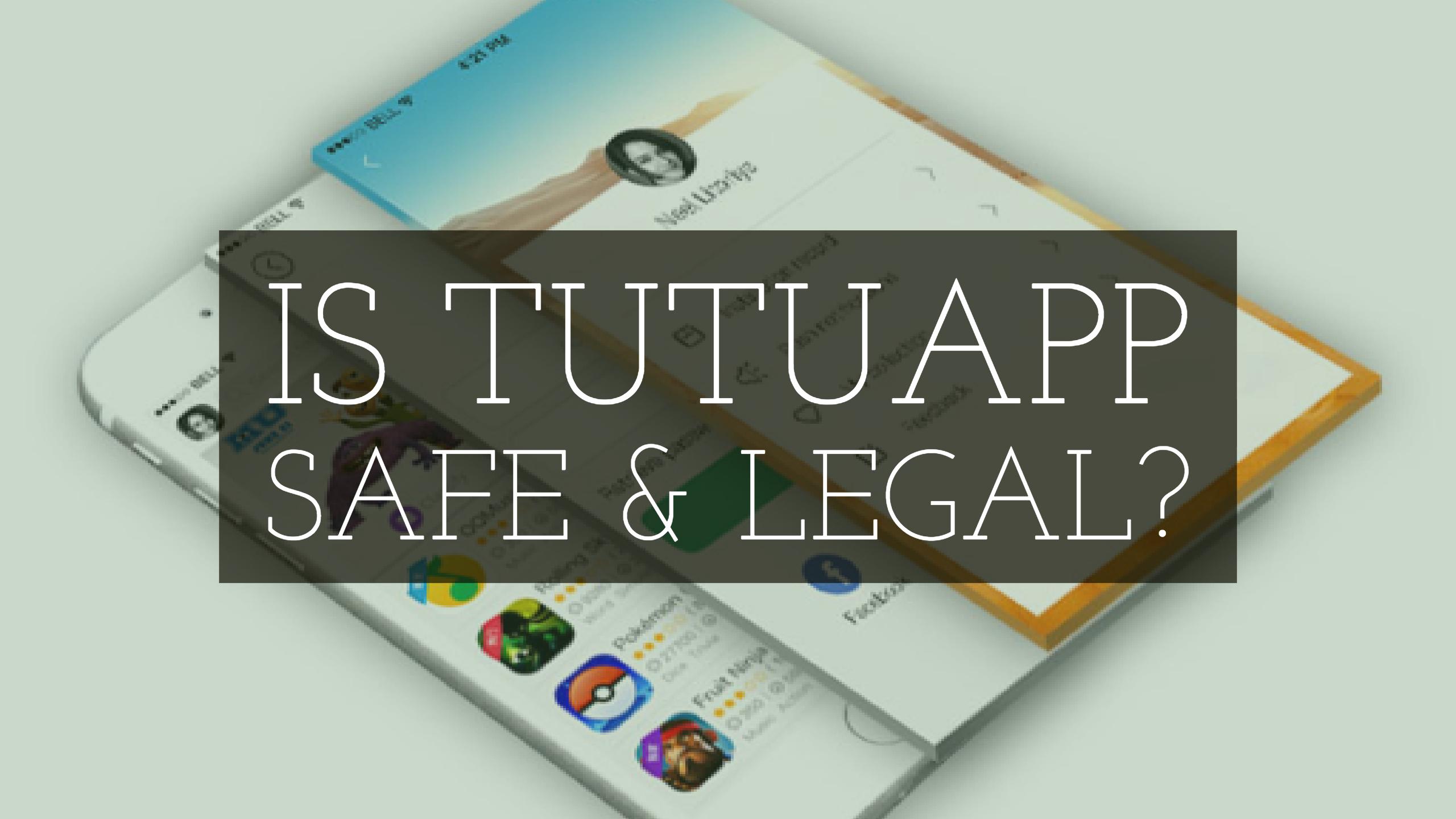 Is Tutuapp Safe & Legal? [2021]