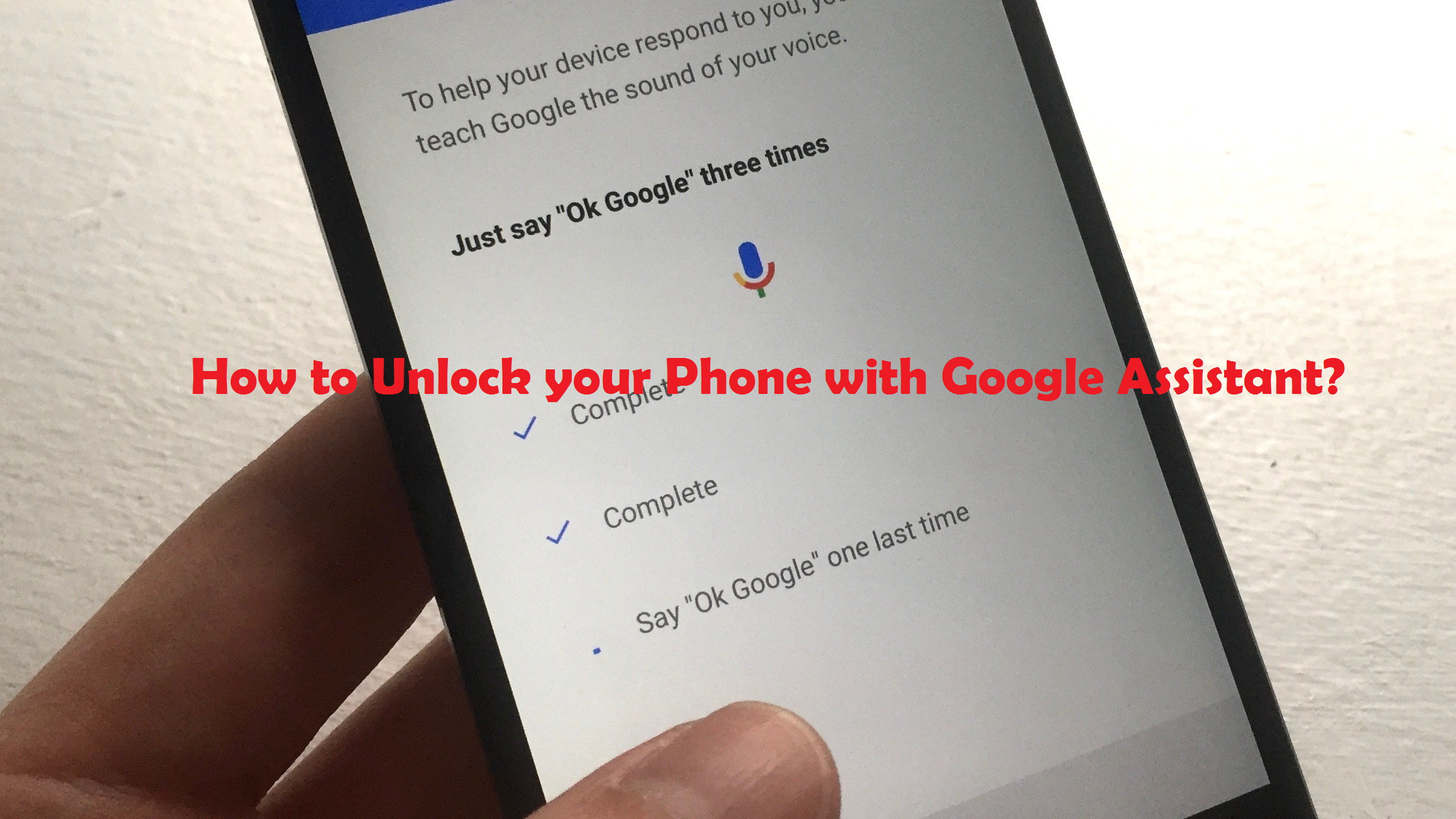 How to Unlock your Phone with Google Assistant?