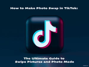 How to Make Photo Swap in TikTok: The Ultimate Guide to Swipe Pictures and Photo Mode